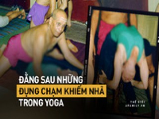 Quấy rối tình dục trong lớp Yoga - lộ liễu nhưng ít người nhận ra: Những tư thế nhạy cảm và đụng chạm khiếm nhã từ giáo viên khiến học viên phải "đỏ mặt"